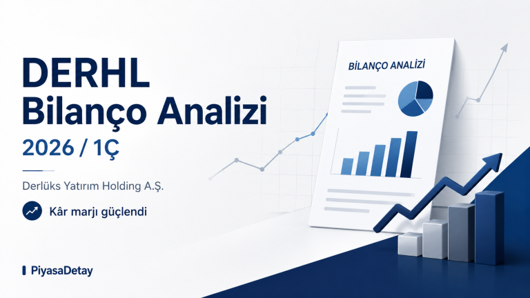 DERHL Bilanço Analizi: Brüt Kâr ve FAVÖK Arttı, Net Kâr Geriledi