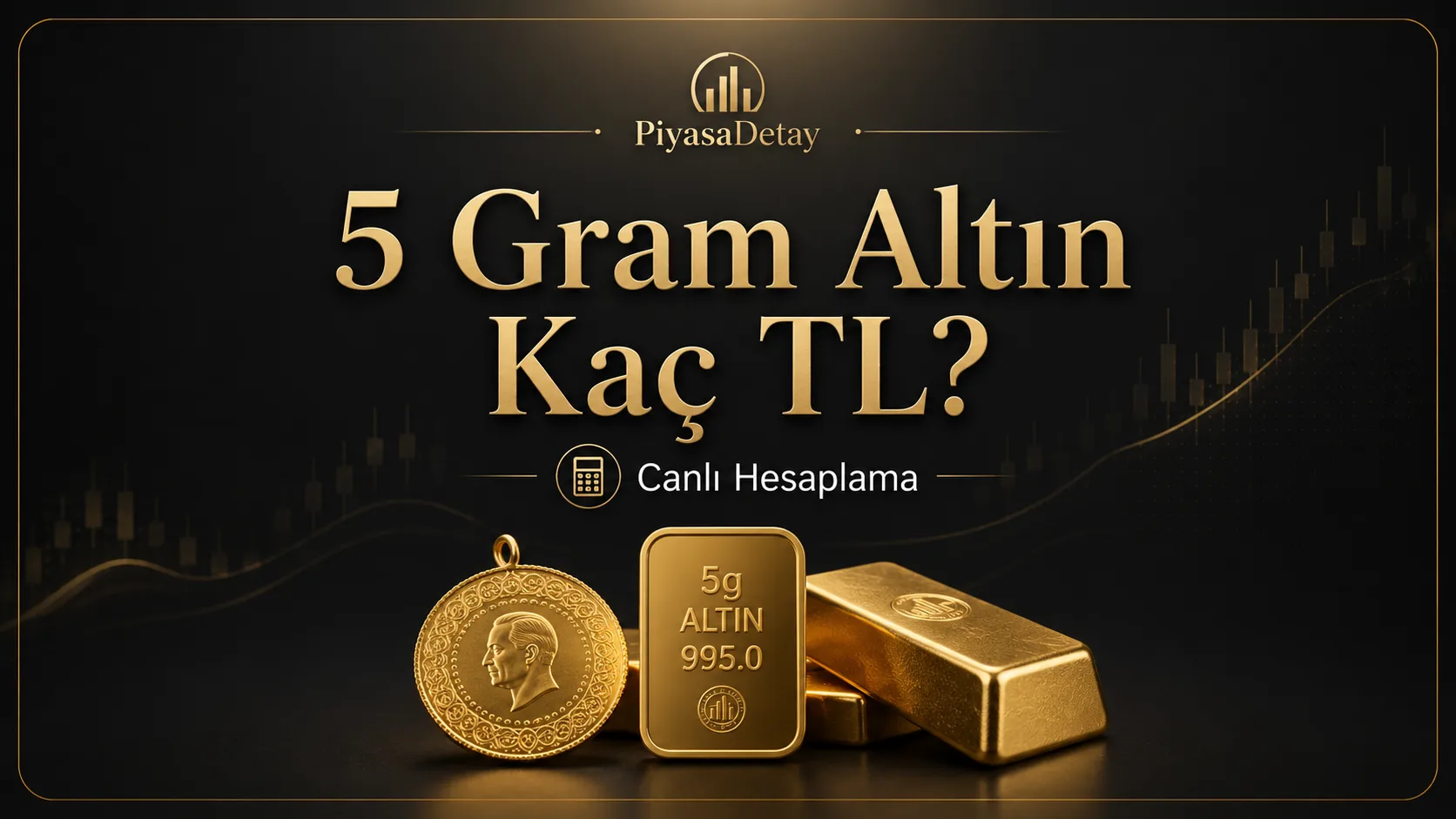 5 gram altın kaç TL anlık hesaplama