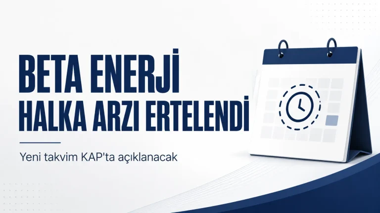 Beta Enerji Halka Arzı Ertelendi mi, İptal mi Oldu?