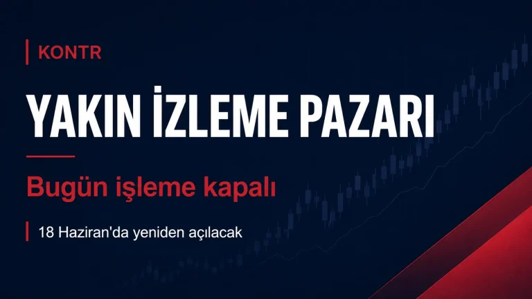 KONTR Yakın İzleme Pazarı’na Alındı: Bugün İşleme Kapalı