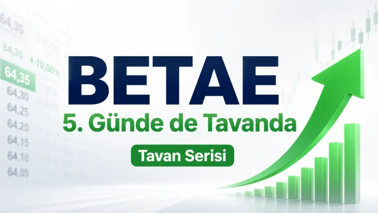 BETAE Tavan Serisini 5. Güne Taşıdı: 50 Milyon Lot Bekliyor