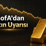 BofA’nın altın fiyatlarına ilişkin düşüş uyarısı