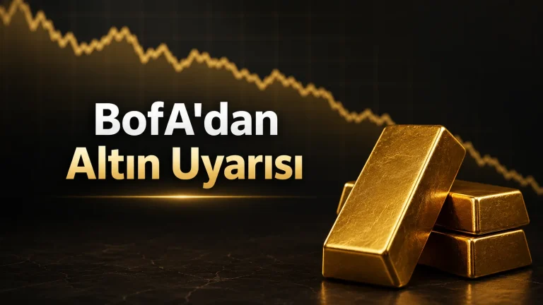 BofA’dan altın için kritik uyarı: Düşüş sürecek mi?