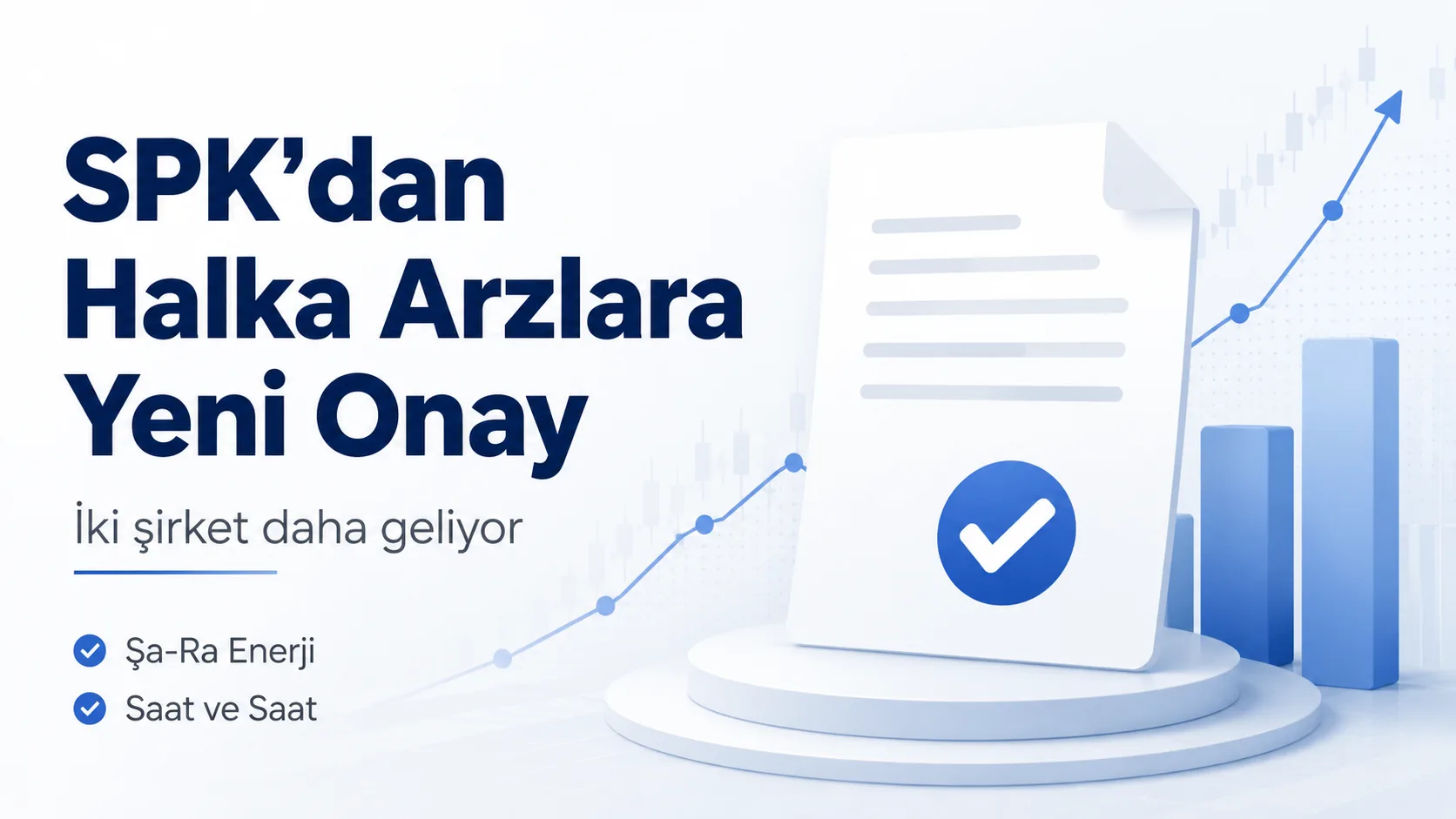 SPK’nın 1 Temmuz 2026 tarihli bülteninde Şa-Ra Enerji ve Saat ve Saat halka arzlarına onay verildi.