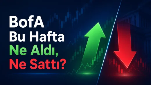 Bank of America bu hafta hangi hisseleri aldı, hangilerini sattı?