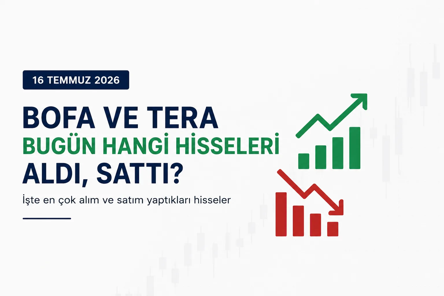 BofA ve Tera Yatırım'ın en çok alım ve satım yaptığı hisseler