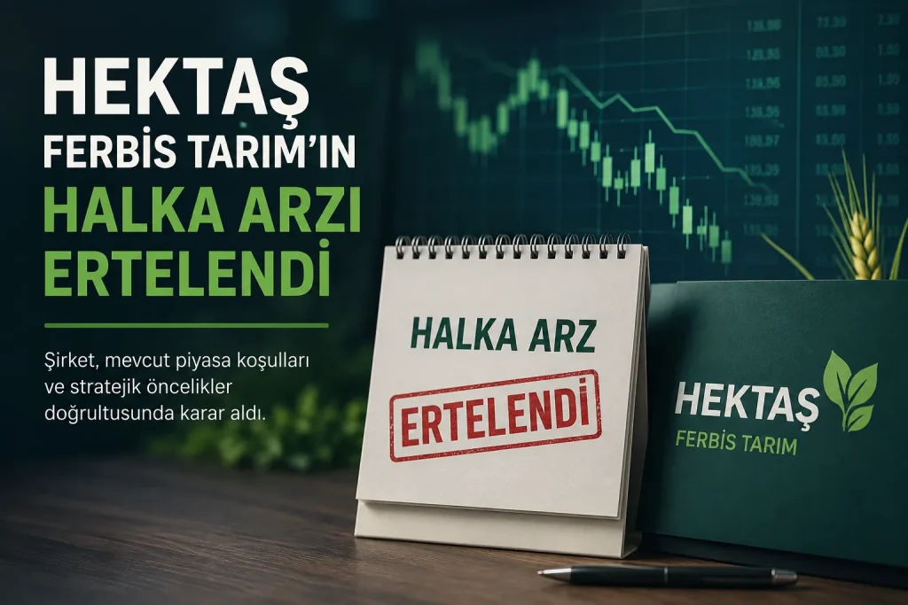 hekts ferbis tarim halka arzini erteledi