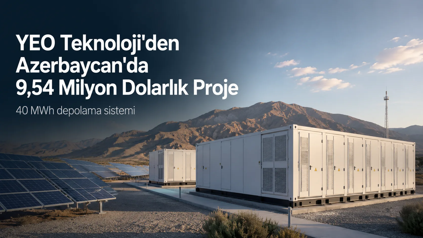 YEO Teknoloji, Azerenerji ile Nahçıvan’da kurulacak 40 MWh kapasiteli batarya enerji depolama sistemi için 9,54 milyo…