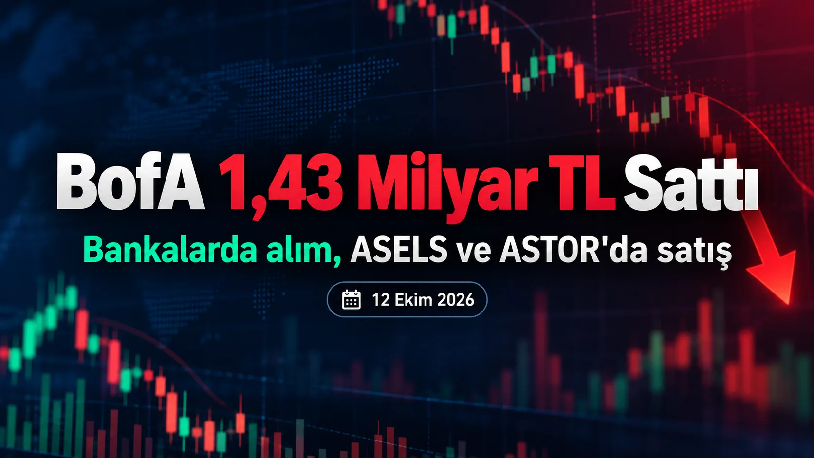 BofA bankaları aldı, ASELS ve ASTOR'da satış yaptı.