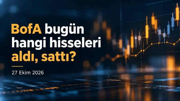BofA bugün 2,06 milyar TL sattı: ASELS’te 777 milyon TL alım, THYAO’da 810 milyon TL satış