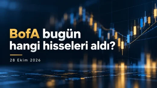 BofA bugün hangi hisseleri aldı