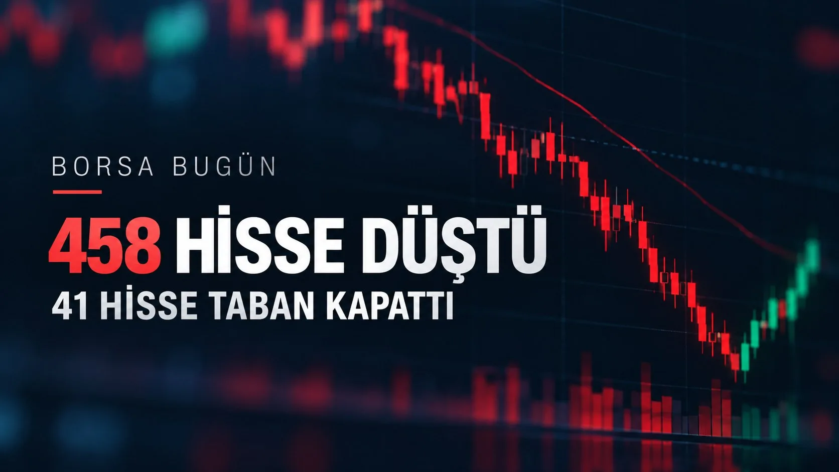 Borsa bugün 458 hisse düştü 41 taban