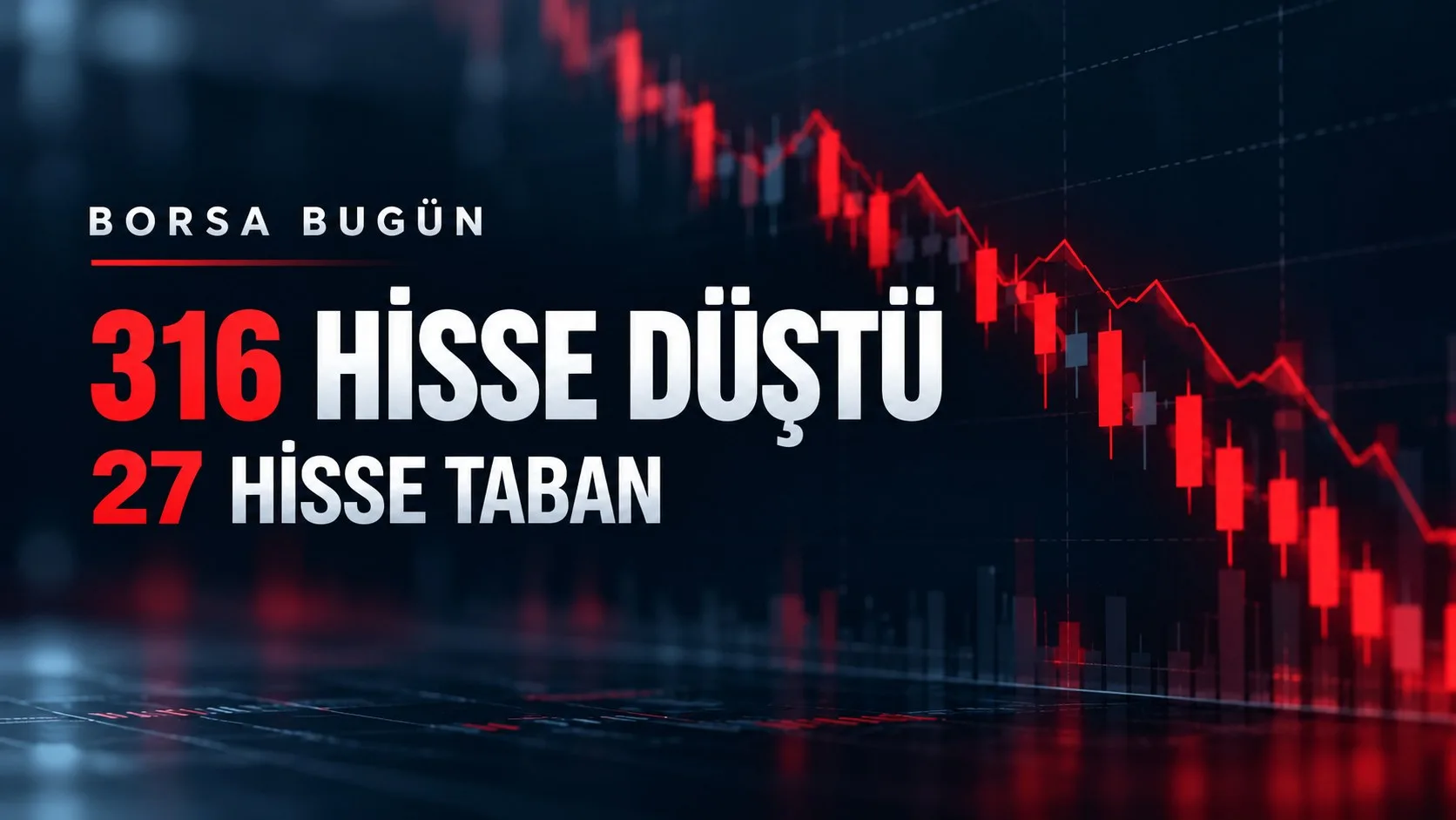 Borsa bugün 316 hisse düştü