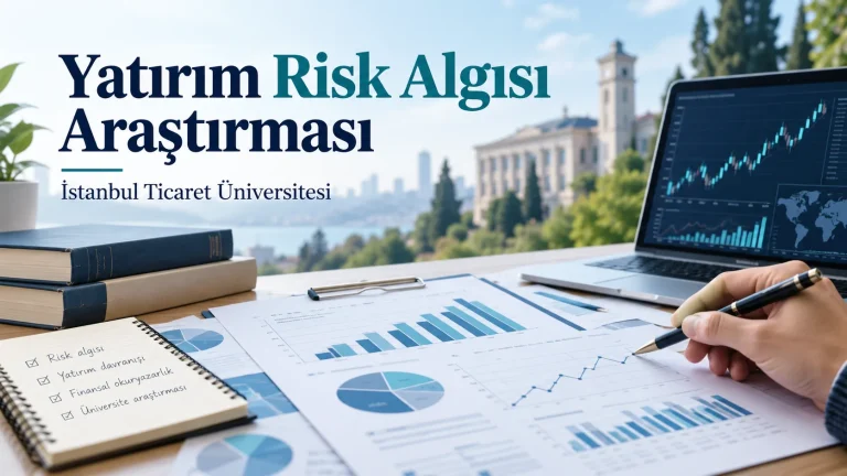 İstanbul Ticaret Üniversitesi öğrencilerin yatırım risk algısını araştıracak