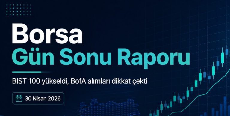 BIST 100 endeksi 30 Nisan 2026 kapanış grafiği – BofA alımları