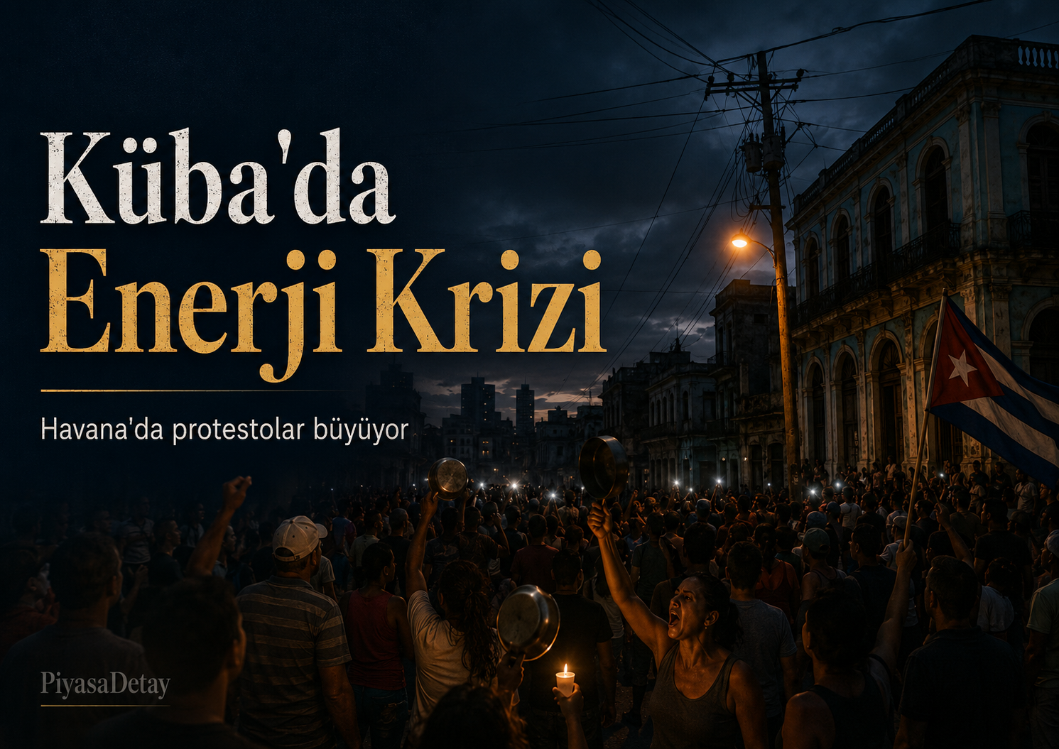 Küba’da enerji krizi nedeniyle Havana’da elektrik kesintilerine karşı protestolar başladı